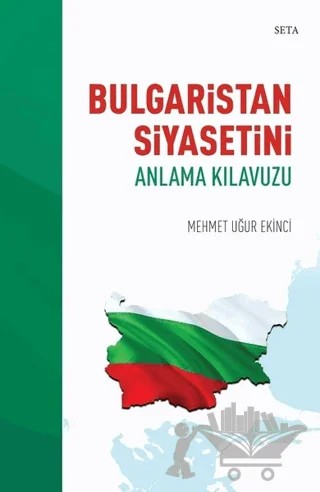 Bulgaristan Siyasetini Anlama Kılavuzu – Mehmet Uğur Ekinci – Seta Yayınları kitap kapağı