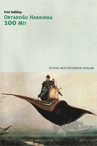 Ortadoğu Hakkında 100 Mit – Fred Halliday – İstanbul Bilgi Üniversitesi Yayınları kitap kapağı