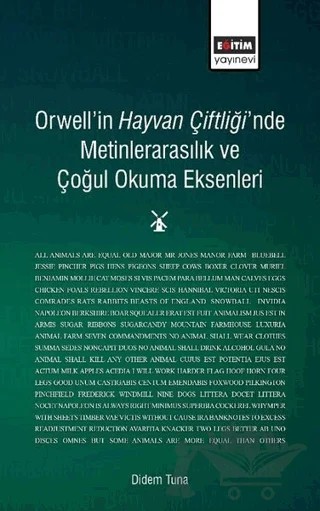 Orwell'in Hayvan Çiftliği'nde Metinlerarasılık ve Çoğul Okuma Eksenleri – Didem Tuna – Eğitim Yayınevi - Bilimsel Eserler kitap kapağı