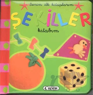 Şekiller Kitabım Benim İlk Kitaplarım – Kolektif – Çiçek Yayıncılık kitap kapağı
