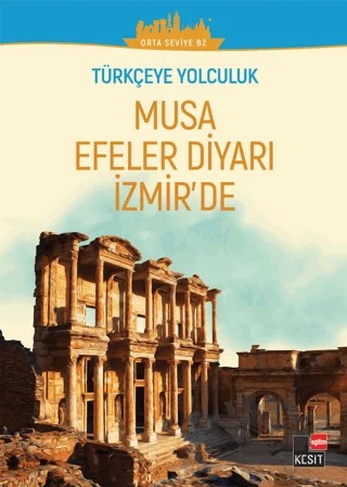 Musa Efeler Diyarı izmir'de (Orta Seviye B2) – Aslı Akıncılar, Dönüş Çiçek, Yakup Türkdil – Kesit Yayınları kitap kapağı