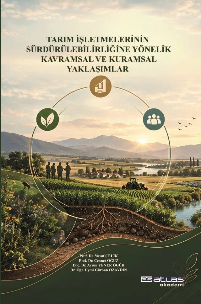 Tarım İşletmelerinin Sürdürülebilirliğine Yönelik Kavramsal ve Kuramsal Yaklaşımlar – Yusuf Çelik, Cennet Oğuz, Aysun Yener Öğür, Gürhan Özaydın – Atlas Akademi kitap kapağı