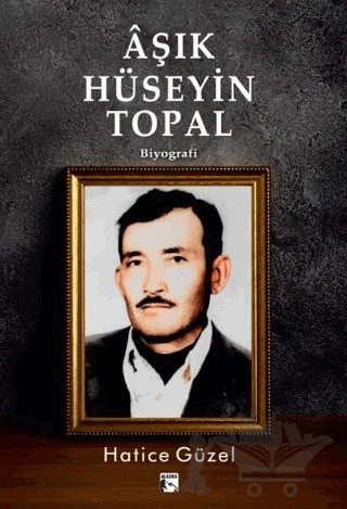 Aşık Hüseyin Topal – Hatice Güzel – Alaska Yayınevi kitap kapağı