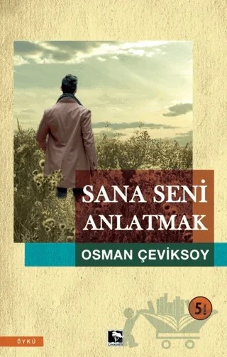 Sana Seni Anlatmak – Osman Çeviksoy – Çınaraltı Yayınları kitap kapağı
