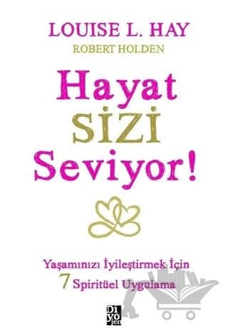 Hayat Sizi Seviyor! – Louise L. Hay, Robert Holden – Diyojen Yayıncılık kitap kapağı