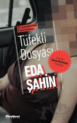 Bir Gazetecinin Kaleminden - Tüfekli Dosyası – Eda Şahin – Maceraperest Kitaplar kitap kapağı