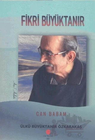 Can Babam Fikri Büyüktanır – Ülkü Büyüktanır Özkarakaş – Can Yayınları (Ali Adil Atalay) kitap kapağı