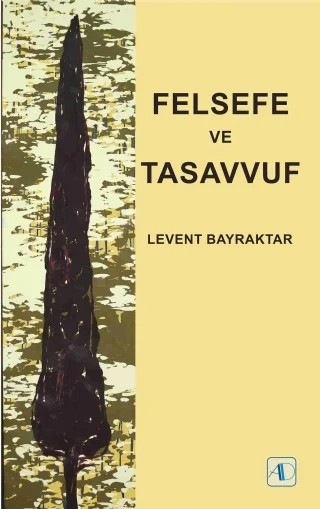 Felsefe ve Tasavvuf – Levent BAYRAKTAR – Aktif Düşünce Yayınları kitap kapağı