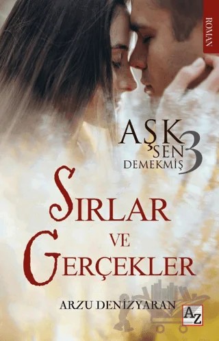 Aşk Sen Demekmiş 3 Sırlar ve Gerçekler – Arzu Denizyaran – Az Kitap kitap kapağı