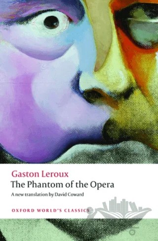 The Phantom Of The Opera – Gaston Leroux – Oxford University Press - Classics kitap kapağı