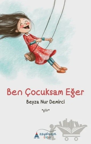 Ben Çocuksam Eğer – Beyza Nur Demirci – Kayalıpark Çocuk kitap kapağı