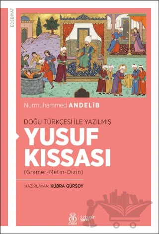 Doğu Türkçesi İle Yazılmış Yusuf Kıssası – Nurmuhammed Andelib – DBY Yayınları kitap kapağı