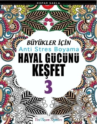 Büyükler İçin Anti Stres Boyama / Hayal Gücünü Keşfet-3 – Kolektif – Yeni Yaşam Yayınları kitap kapağı