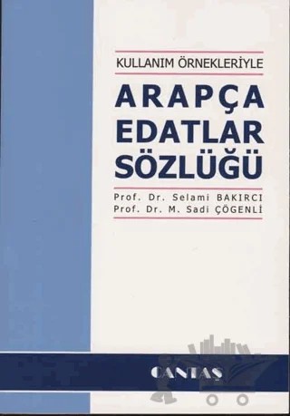 Kullanım Örnekleriyle Arapça Edatlar Sözlüğü – M. Sadi Çögenli, Selami Bakırcı – Cantaş Yayınları kitap kapağı