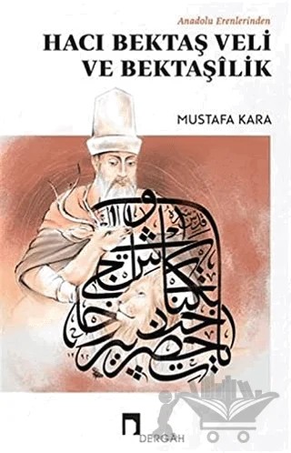 Anadolu Erenlerinden Hacı Bektaş Veli Ve Bektaşilik – Mustafa Kara – Dergah Yayınları kitap kapağı
