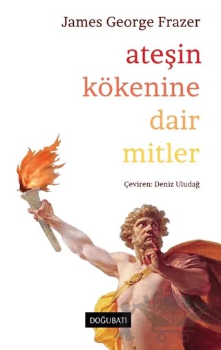 Ateşin Kökenine Dair Mitler – James George Frazer – Doğu Batı Yayınları kitap kapağı