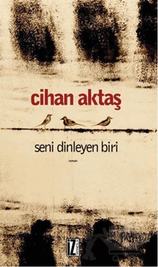 Seni Dinleyen Biri – Cihan Aktaş – İz Yayıncılık kitap kapağı