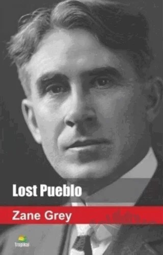 Lost Pueblo – Zane Grey – Tropikal Kitap kitap kapağı