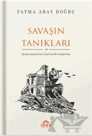 Savaşın Tanıkları – Fatma Abay Doğru – İDAV Yayınları kitap kapağı