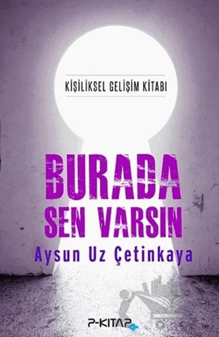 Burada Sen Varsın – Aysun Uz Çetinkaya – P Kitap Yayıncılık kitap kapağı
