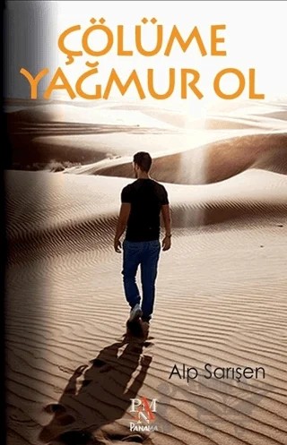 Çölüme Yağmur Ol – Alp Sarışen – Panama Yayıncılık kitap kapağı