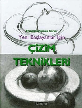 Yeni Başlayanlar İçin Çizim Teknikleri – Francisco Asensio Cerver – Literatür Yayıncılık kitap kapağı