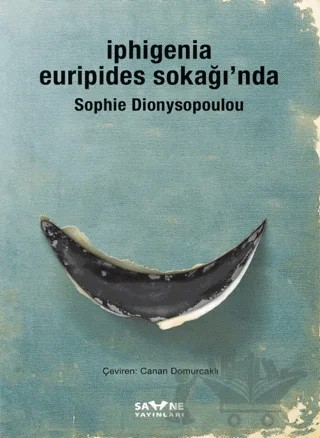 İphigenia Euripides Sokağı’nda – Sophie Dionysopoulou – Sahne Yayınları kitap kapağı