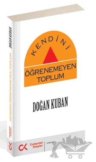 Kendini Öğrenemeyen Toplum – Doğan Kuban – Cumhuriyet Kitapları kitap kapağı