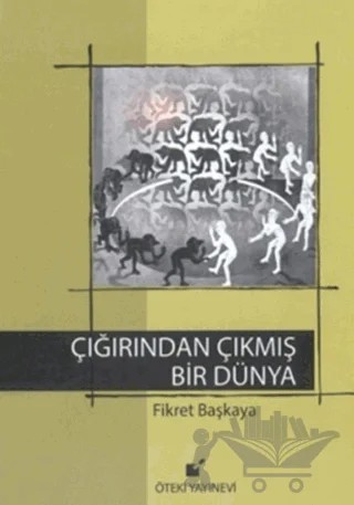 Çığırından Çıkmış Bir Dünya – Fikret Başkaya – Öteki Yayınevi kitap kapağı