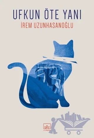 Ufkun Öte Yanı – İrem Uzunhasanoğlu – İthaki Yayınları kitap kapağı