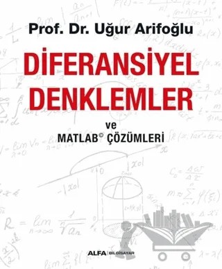 Diferansiyel Denklemler ve Matlab Çözümleri – Uğur Arifoğlu – Alfa Yayınları - Ders Kitapları kitap kapağı