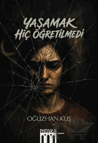 Yaşamak Hiç Öğretilmedi – Oğuzhan Kuş – Patara Kitap kitap kapağı