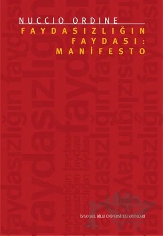 Faydasızlığın Faydası: Manifesto – Nuccio Ordine – İstanbul Bilgi Üniversitesi Yayınları kitap kapağı