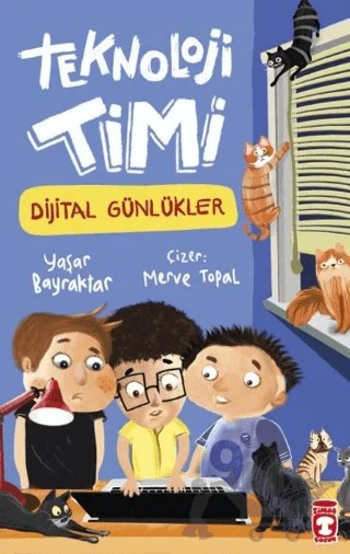Teknoloji Timi - Dijital Günlükler – Yaşar Bayraktar – Timaş Çocuk kitap kapağı