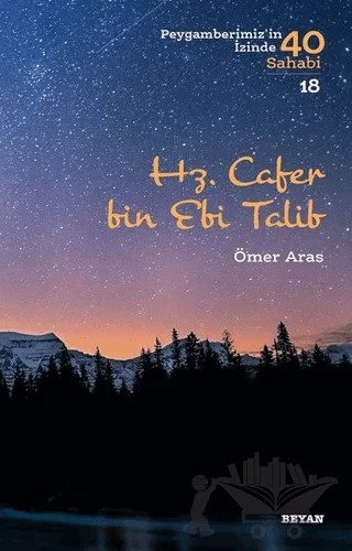 Hz. Cafer bin Ebi Talib - Peygamberimiz'in İzinde 40 Sahabi/18 – Ömer Aras – Beyan Yayınları kitap kapağı