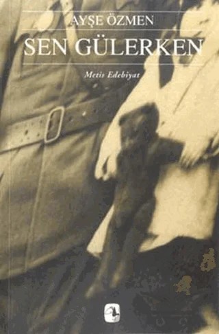 Sen Gülerken – Ayşe Özmen – Metis Yayınları kitap kapağı