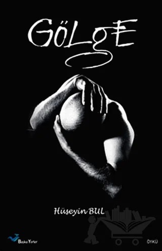 Gölge – Hüseyin Bul – Başka Yerler Yayınları kitap kapağı