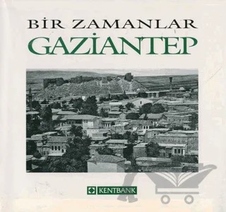 Bir Zamanlar Gaziantep – Nezih Başgelen – Arkeoloji ve Sanat Yayınları kitap kapağı