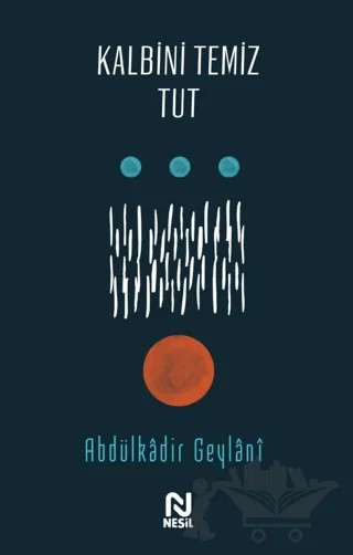Kalbini Temiz Tut – Abdülkadir Geylani – Nesil Yayınları kitap kapağı