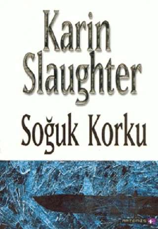Soğuk Korku – Karin Slaughter – Artemis Yayınları kitap kapağı