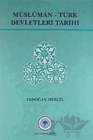 Müslüman Türk Devletleri Tarihi – Erdoğan Merçil – Türk Tarih Kurumu Yayınları kitap kapağı