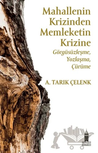 Mahallenin Krizinden Memleketin Krizine: Görgüsüzleşme, Yozlaşma, Çürüme – Ahmet Tarık Çelenk – Beyoğlu Kitabevi kitap kapağı