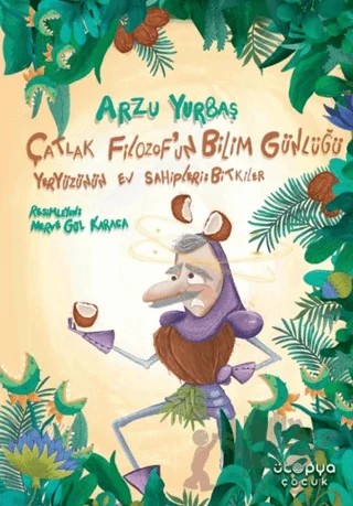 Çatlak Filozof'un Bilim Günlüğü Yeryüzünün Ev Sahipleri: Bitkiler – Arzu Yurbaş – Ütopya Çocuk kitap kapağı