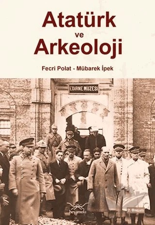 Atatürk ve Arkeoloji – Fecri Polat, Mübarek İpek – Heyamola Yayınları kitap kapağı
