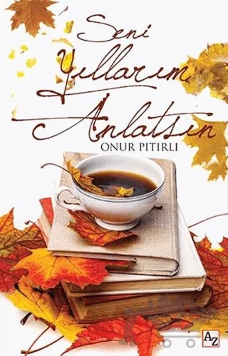 Seni Yıllarım Anlatsın – Onur Pıtırlı – Az Kitap kitap kapağı