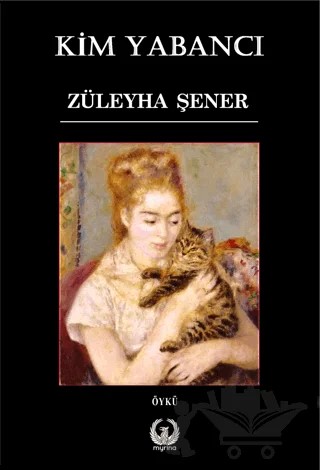 Kim Yabancı – Züleyha Şener – Myrina Yayınları kitap kapağı