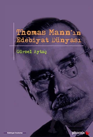 Thomas Mann’ın Edebiyat Dünyası – Gürsel Aytaç – Phoenix Yayınevi kitap kapağı