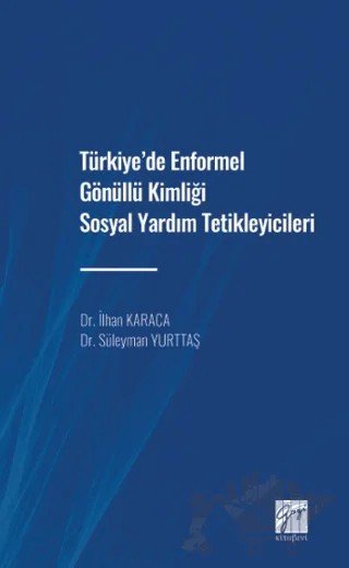 Türkiye'de Enformel Gönüllü Kimliği Sosyal Yardım Tetikleyicileri – Kolektif – Gazi Kitabevi kitap kapağı