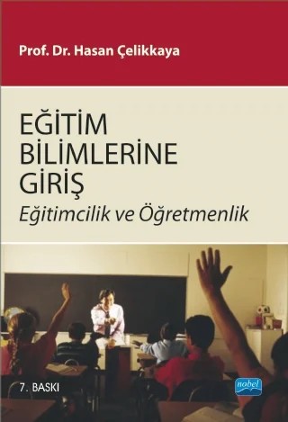 Eğitim Bilimlerine Giriş -Eğitimcilik ve Öğretmenlik- – Hasan Çelikkaya – Nobel Akademik Yayıncılık kitap kapağı