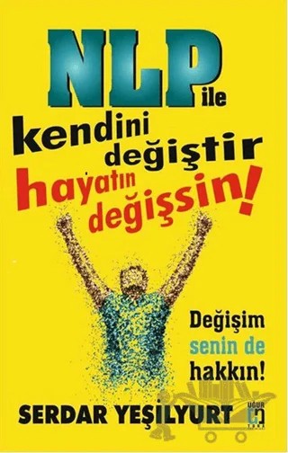 Nlp ile Kendini Değiştir Hayatın Değişsin – Serdar Yeşilyurt – Uğur Tuna Yayınları kitap kapağı